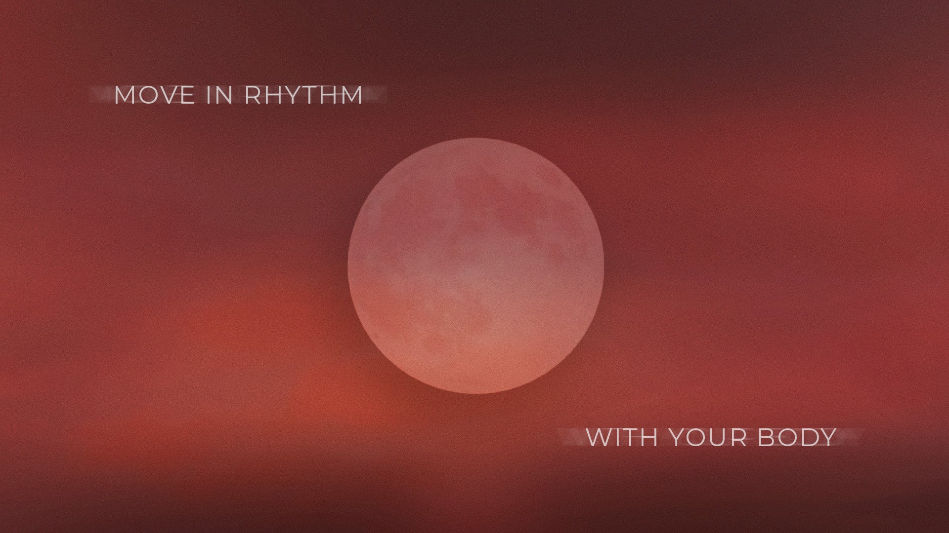 A large, pale moon against a deep red gradient sky, with the text "Move in rhythm with your body" elegantly displayed.